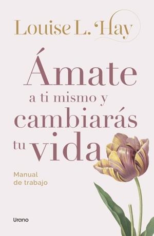 ÁMATE A TI MISMO Y CAMBIARÁS TU VIDA | 9788418714917 | HAY, LOUISE
