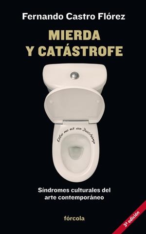 MIERDA Y CATÁSTROFE. SÍNDROMES CULTURALES DEL ARTE CONTEMPORÁNEO | 9788415174912 | CASTRO FLÓREZ, FERNANDO