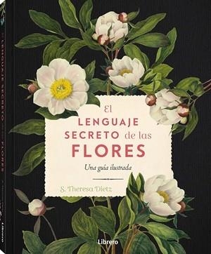 EL LENGUAJE SECRETO DE LAS FLORES. UNA GUIA ILUSTRADA | 9789464990775 | DIETZ, S. THERESA