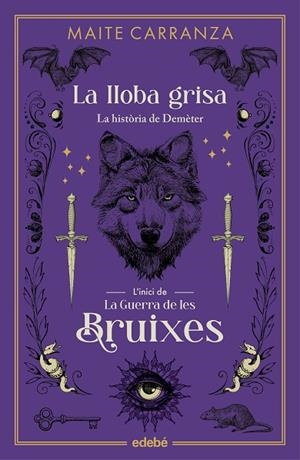 LA LLOBA GRISA. L'INICI DE LA GUERRA DE LES BRUIXES | 9788468358581 | CARRANZA, MAITE