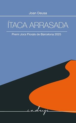 ITACA ARRASADA PREMI JOCS FLORALS DE BARCELONA 2025 | 9788412991581 | JOAN DEUSA