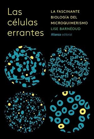 LAS CÉLULAS ERRANTES. LA FASCINANTE BIOLOGÍA DEL MICROQUIMERISMO | 9788411489973 | BARNÉOUD, LISE