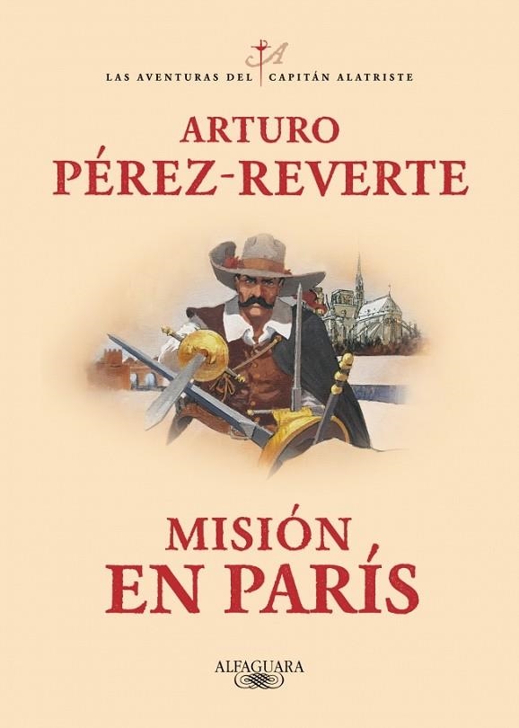 MISIÓN EN PARÍS (LAS AVENTURAS DEL CAPITÁN ALATRISTE 8)  --- A LA VENTA 03/09/2025 ------------- | 9788420479446 | PÉREZ-REVERTE, ARTURO