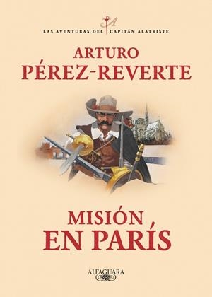 MISIÓN EN PARÍS (LAS AVENTURAS DEL CAPITÁN ALATRISTE 8) | 9788420479446 | PÉREZ-REVERTE, ARTURO