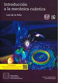 INTRODUCCION A LA MECANICA CUANTICA | 9786071601766 | PEÑA,LUIS DE LA
