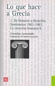 LO QUE HACE A GRECIA 1 - DE HOMERO A HERACLITO SEMINARIOS 1982-1983 | 9786071676627 | CASTORIADIS, CORNELIUS