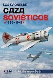 LOS AVIONES DE CAZA SOVIETICOS 1936-1941 | 9791399006124 | VERGARA DURAN,CRISTOBAL