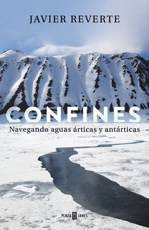 CONFINES. NAVEGANDO AGUAS ÁRTICAS Y ANTÁRTICAS | 9788401019425 | REVERTE, JAVIER