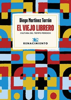 EL VIEJO LIBRERO. CULTURA DEL TIEMPO PERDIDO | 9791387552961 | MARTÍNEZ TORRÓN, DIEGO
