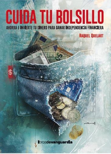 CUIDA TU BOLSILLO. AHORRA E INVIERTE TU DINERO PARA GANAR INDEPENDENCIA FINANCIERA | 9788418604539 | QUELART, RAQUEL