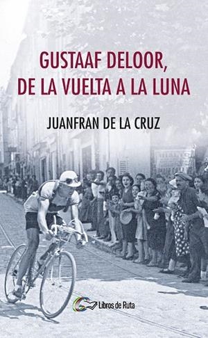 GUSTAAF DELOOR, DE LA VUELTA A LA LUNA | 9788494692819 | DE LA CRUZ MORENO, JUANFRAN