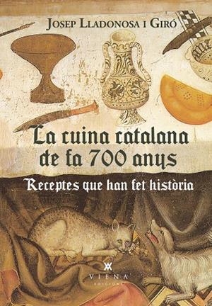 LA CUINA CATALANA DE FA 700 ANYS. RECEPTES QUE HAN FET HISTÒRIA | 9788419474902 | LLADONOSA I GIRÓ, JOSEP