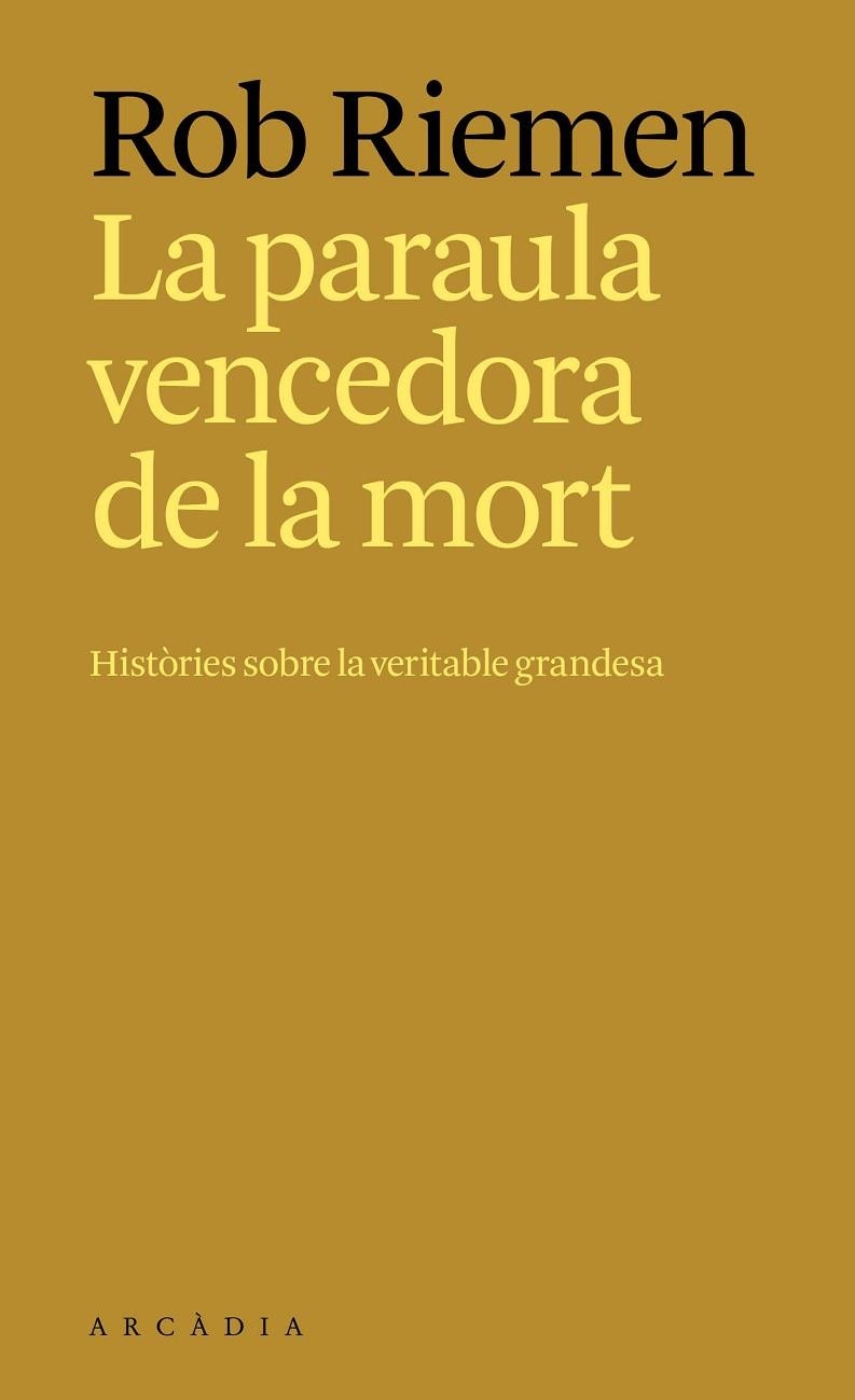 LA PARAULA VENCEDORA DE LA MORT. HISTÒRIES SOBRE LA VERITABLE GRANDESA | 9788412876697 | RIEMEN, ROB