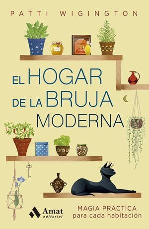 EL HOGAR DE LA BRUJA MODERNA. MAGIA PRÁCTICA PARA CADA HABITACIÓN | 9788410451322 | WIGINGTON, PATTI