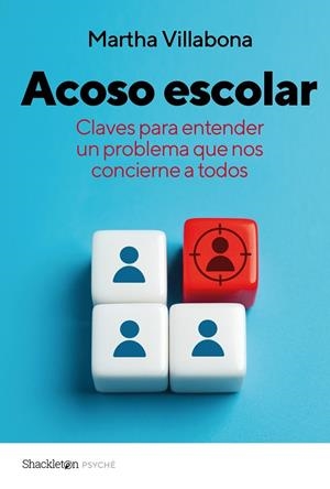 ACOSO ESCOLAR. CLAVES PARA ACTUAR ANTE UN PROBLEMA QUE NOS CONCIERNE A TODOS | 9788413616209 | VILLABONA, MARTHA