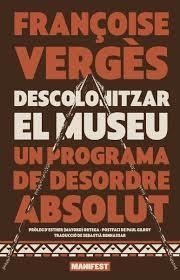 DESCOLONITZAR EL MUSEU. UN PROGRAMA DE DESORDRE ABSOLUT | 9788410344860 | VERGES, FRANÇOISE