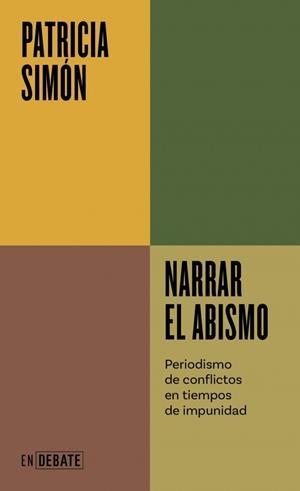 NARRAR EL ABISMO. PERIODISMO DE CONFLICTOS EN TIEMPOS DE IMPUNIDAD | 9788419951304 | SIMÓN, PATRICIA