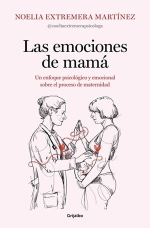 LAS EMOCIONES DE MAMÁ. UN ENFOQUE PSICOLÓGICO Y EMOCIONAL SOBRE EL PROCESO DE MATERNIDAD | 9788425369919 | EXTREMERA, NOELIA