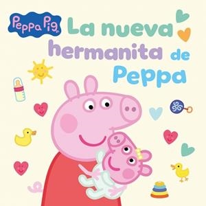PEPPA PIG LA NUEVA HERMANITA DE PEPPA | 9788448871727