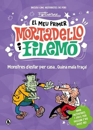 EL MEU PRIMER MORTADEL·LO I FILEMÓ MONSTRES D'ESTAR PER CASA... QUINA MALA TRAÇA! | 9788402430793 | IBÁÑEZ, FRANCISCO