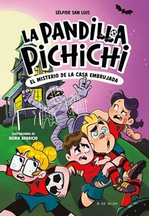 LA PANDILLA PICHICHI 5 . EL MISTERIO DE LA CASA EMBRUJADA | 9788410269774 | SAN LUIS, SÉLPIDE