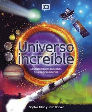 UNIVERSO INCREÍBLE. LOS FASCINANTES MISTERIOS DEL ESPACIO EXTERIOR | 9780241773529 | ALLAN, SOPHIE/BARKER, JOSH