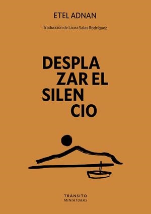 DESPLAZAR EL SILENCIO | 9788412901887 | ADNAN, ETEL