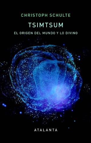 TSIMTSUM. EL ORIGEN DEL MUNDO Y LO DIVINO | 9788412842364 | SCHULTE, CHRISTOPH