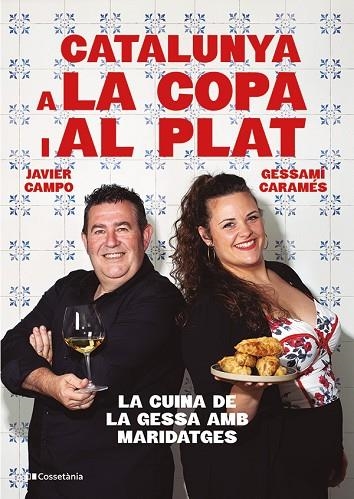 CATALUNYA A LA COPA I AL PLAT. LA CUINA DE LA GESSA AMB MARIDATGES | 9788413565101 | CARAMÉS NÚÑEZ, GESSAMÍ/CAMPO GONZÁLEZ, JAVIER