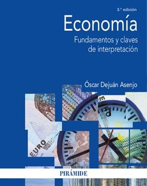 ECONOMÍA. FUNDAMENTOS Y CLAVES DE INTERPRETACIÓN | 9788436850864 | DEJUÁN ASENJO, ÓSCAR
