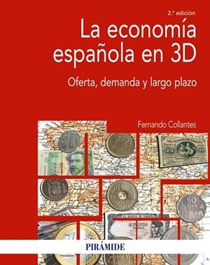 LA ECONOMÍA ESPAÑOLA EN 3D. OFERTA, DEMANDA Y LARGO PLAZO | 9788436850888 | COLLANTES, FERNANDO