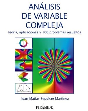 ANÁLISIS DE VARIABLE COMPLEJA. TEORIA, APLICACIONES Y 100 PROBLEMAS RESUELTOS | 9788436850789 | SEPULCRE, JUAN MATÍAS
