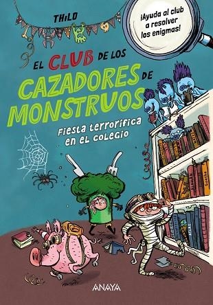 EL CLUB DE LOS CAZADORES DE MONSTRUOS. FIESTA TERRORÍFICA EN EL COLEGIO | 9788414345115 | THILO