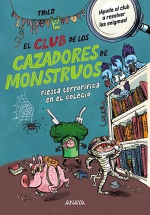 EL CLUB DE LOS CAZADORES DE MONSTRUOS. FIESTA TERRORÍFICA EN EL COLEGIO | 9788414345115 | THILO