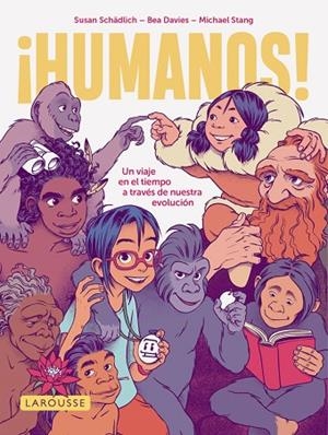 ¡HUMANOS! UN VIAJE EN EL TIEMPO A TRAVÉS DE NUESTRA EVOLUCIÓN | 9791387520564 | SCHÄDLICH, SUSAN/STANG, MICHAEL