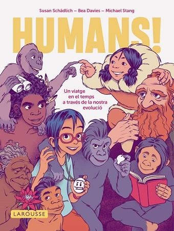 HUMANS! UN VIATGE EN EL TEMPS A TRAVÉS DE LA NOSTRA EVOLUCIÓ | 9791387520571 | SCHÄDLICH, SUSAN/STANG, MICHAEL