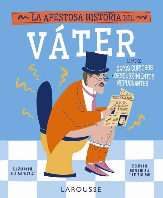 LA APESTOSA HISTORIA DEL VÁTER (DATOS CURIOSOS Y DESCUBRIMIENTOS REPUGNANTES) | 9791387520007 | MEIKLE, OLIVIA/NELSON, KATIE