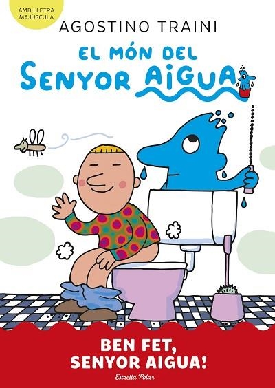 BEN FET, SENYOR AIGUA! (MAJUSCULA) | 9788413899077 | TRAINI, AGOSTINO