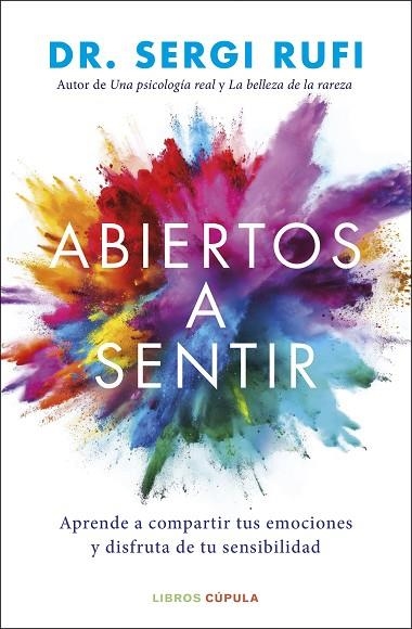 ABIERTOS A SENTIR APRENDE A COMPARTIR TUS EMOCIONES Y DISFRUTA DE TU SENSIBILIDAD | 9788448044114 | DR. SERGI RUFI