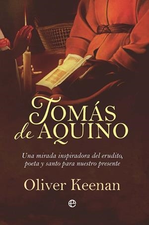 TOMÁS DE AQUINO UNA MIRADA INSPIRADORA DEL ERUDITO, POETA Y SANTO PARA NUESTRO PRESENTE | 9788410941366 | KEENAN, OLIVER