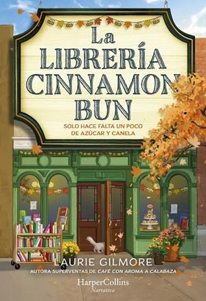 LA LIBRERÍA CINNAMON BUN SOLO HACE FALTA UN POCO DE AZÚCAR Y CANELA | 9788419809728 | GILMORE, LAURIE