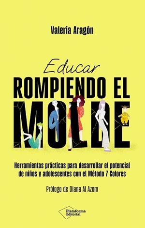 EDUCAR ROMPIENDO EL MOLDE. HERRAMIENTAS PRÁCTICAS PARA DESARROLLAR EL POTENCIAL DE NIÑOS Y ADOLESCENTES CON | 9791387568498 | ARAGÓN, VALERIA