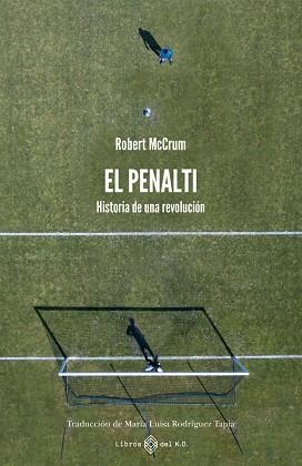 EL PENALTI. HISTORIA DE UNA REVOLUCIÓN | 9791387839048 | MCCRUM, ROBERT