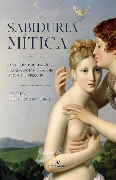 SABIDURÍA MÍTICA UNA GUÍA PARA LA VIDA BASADA EN LOS GRANDES MITOS UNIVERSALES | 9791387597061 | GREENE, LIZ/SHARMAN-BURKE, JULIET