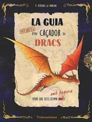 LA GUIA SECRETA D'UN CAÇADOR DE DRACS (PERO QUE SE'LS ESTIMA AMB BOGERIA) | 9788419829436 | JÉZÉQUEL, PATRICK