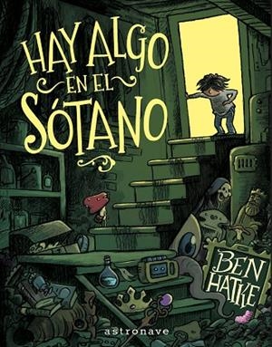 HAY ALGO EN EL SOTANO | 9788467977639 | BEN HATKE