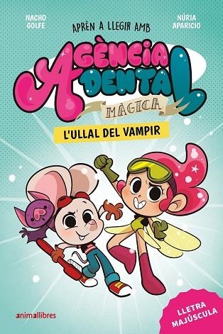 AGÈNCIA DENTAL MÀGICA 1. L'ULLAL DEL VAMPIR (MAJUSCULA) | 9788410302969 | NACHO GOLFE