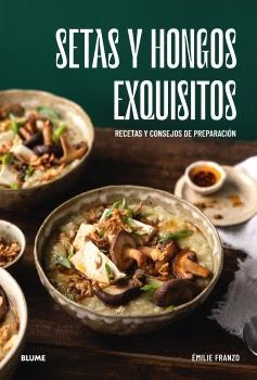 SETAS Y HONGOS EXQUISITOS. RECETAS Y CONSEJOS DE PREPARACION | 9788410469648 | FRANZO, ÉMILIE