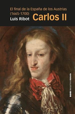 CARLOS II EL FINAL DE LA ESPAÑA DE LOS AUSTRIAS (1665-1700) | 9788419892294 | RIBOT GARCÍA, LUIS