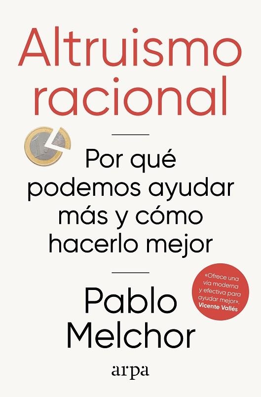 ALTRUISMO RACIONAL. POR QUÉ PODEMOS AYUDAR MÁS Y CÓMO HACERLO MEJOR | 9788410313972 | MELCHOR, PABLO